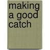 Making A Good Catch by United Nations Environment Programme