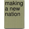 Making A New Nation door John R. Robbins