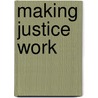 Making Justice Work door Michael P. Scharf
