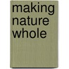 Making Nature Whole door William R. Jordan