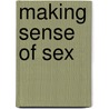 Making Sense Of Sex door Michael Frederick Duffy