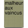 Malheur Aux Vaincus door Philippe Labarde