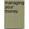 Managing Your Money by Barbara M. Linde