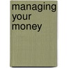 Managing Your Money door Barbara M. Linde
