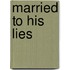 Married To His Lies