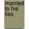 Married To His Lies by Mz Robinson