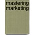 Mastering Marketing