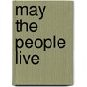 May The People Live by Raeburn Lange
