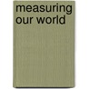 Measuring Our World door Jennifer Gillis