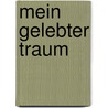 Mein Gelebter Traum by Wolfgang Barkemeyer