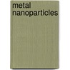 Metal Nanoparticles door Muhammad Raffi