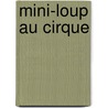 Mini-Loup Au Cirque door Philippe Matter