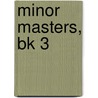 Minor Masters, Bk 3 by Louise Goss