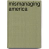 Mismanaging America door Walter Williams