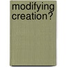 Modifying Creation? door Don Horrocks