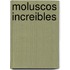 Moluscos Increibles