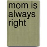 Mom Is Always Right by Patricia Harris