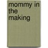 Mommy in the Making