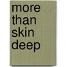 More Than Skin Deep door Crystal Kirgiss