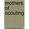 Mothers Of Scouting door Edward Rowan