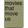 Movies That Move Us by Craig Batty