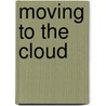 Moving To The Cloud by Sitaram Dinkar