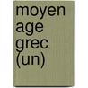 Moyen Age Grec (Un) door Evelyne Patlagean