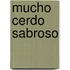 Mucho Cerdo Sabroso