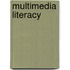 Multimedia Literacy