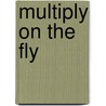 Multiply on the Fly door Suzanne Slade