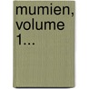 Mumien, Volume 1... door Friedrich K. Chelbecker