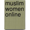 Muslim Women Online by Anna Piela