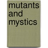 Mutants And Mystics door Jeffrey Kripal