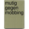 Mutig Gegen Mobbing door Françoise Alsaker