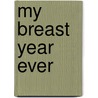My Breast Year Ever door Paula Canny