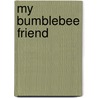 My Bumblebee Friend door Brooke N. Davie