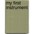 My First Instrument