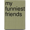 My Funniest Friends by Mark Newman