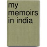 My Memoirs In India by Dr.A.A. Ahmed
