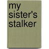 My Sister's Stalker by Nancy Springer