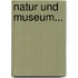 Natur Und Museum...
