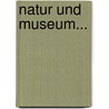 Natur Und Museum... door Senckenbergische Naturfors Gesellschaft