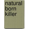 Natural Born Killer door Sandy Fawkes