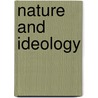 Nature And Ideology by J. Wolschke--Bulmah