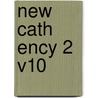 New Cath Ency 2 V10 by Lisa Unger