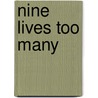 Nine Lives Too Many door John F. Rooney
