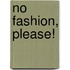 No Fashion, Please!