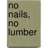 No Nails, No Lumber