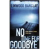 No Time For Goodbye door Linwood Barclay