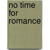 No Time For Romance door Lucilla Andrews